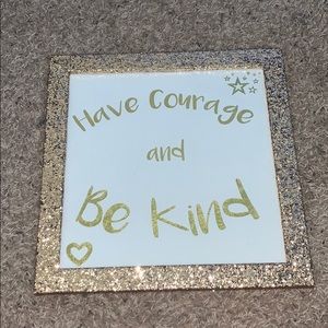 gold sparkly have courage and be kind sign